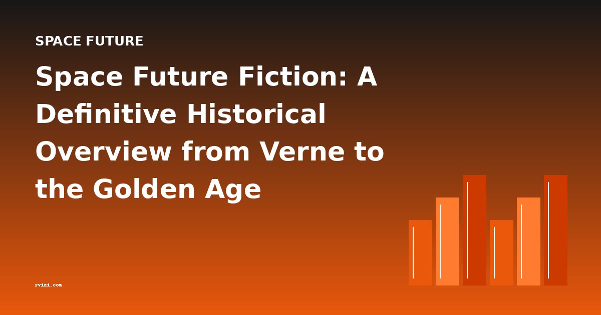 Space Future Fiction: A Definitive Historical Overview from Verne to the Golden Age