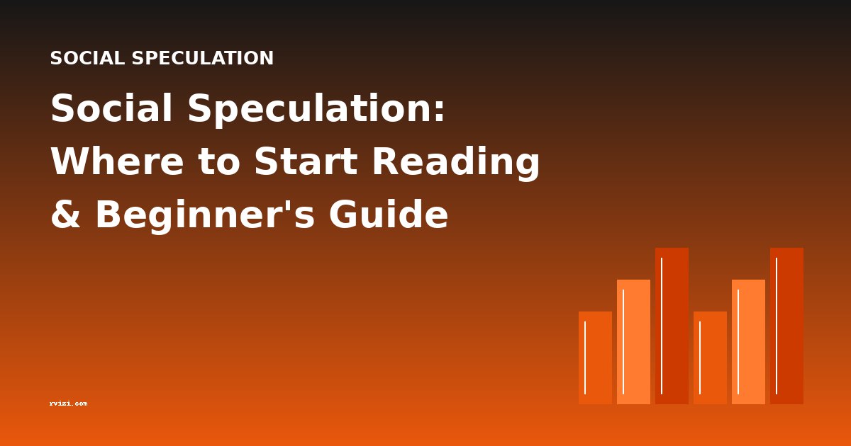 Social Speculation: Where to Start Reading & Beginner's Guide
