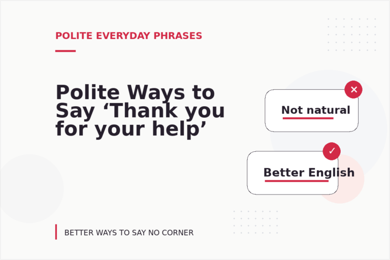 Polite Ways to Say ‘Thank you for your help’ Polite Ways to Say ‘Thank you for your help’