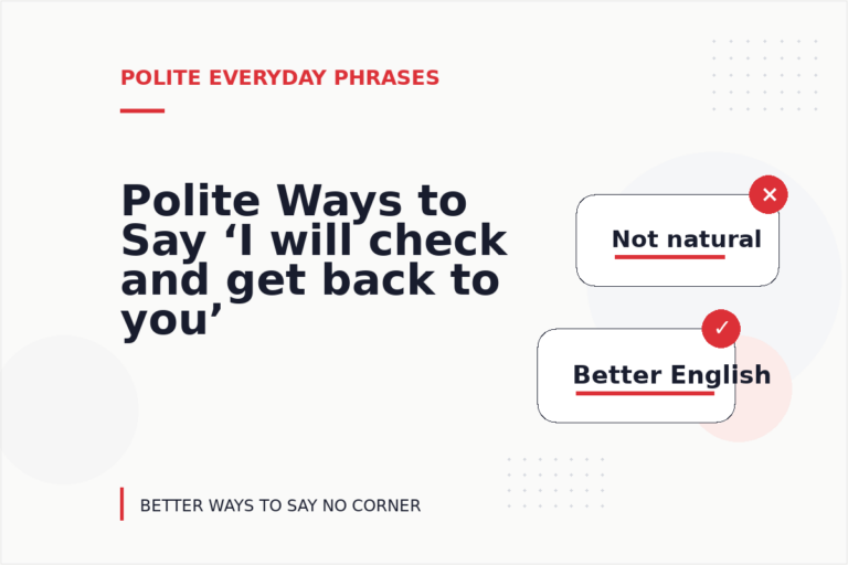 Polite Ways to Say ‘I will check and get back to you’