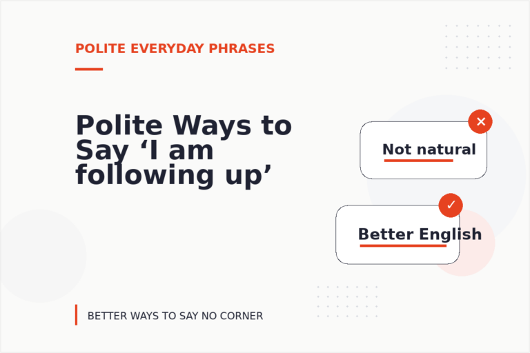 Polite Ways to Say ‘I am following up’ Polite Ways to Say ‘I am following up’