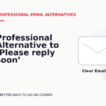 Professional Alternative to ‘Please reply soon’