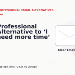 Professional Alternative to ‘I need more time’