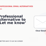 Professional Alternative to ‘Let me know’