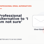 Professional Alternative to ‘I am not sure’