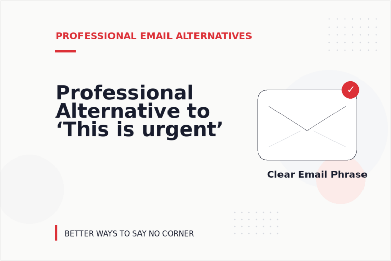 Professional Alternative to ‘This is urgent’