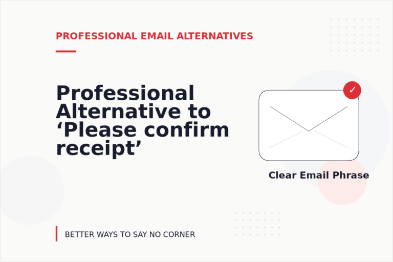 Professional Alternative to ‘Please confirm receipt’ Professional Alternative to ‘Please confirm receipt’