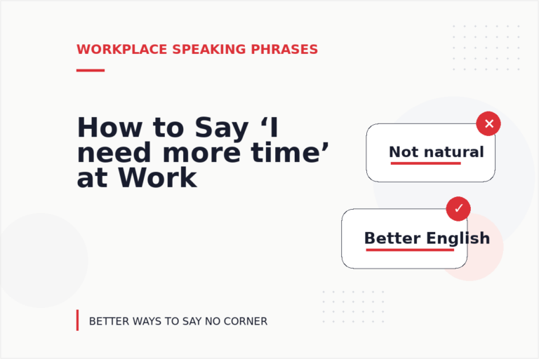 How to Say ‘I need more time’ at Work How to Say ‘I need more time’ at Work